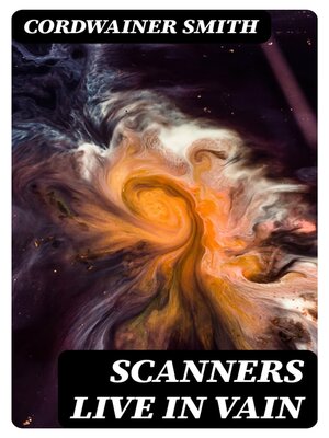 cover image of Scanners Live in Vain
